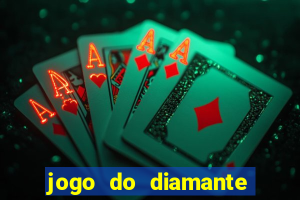 jogo do diamante para ganhar dinheiro